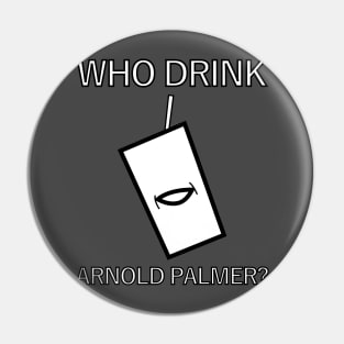 Who Drink Arnold Palmer? Pin