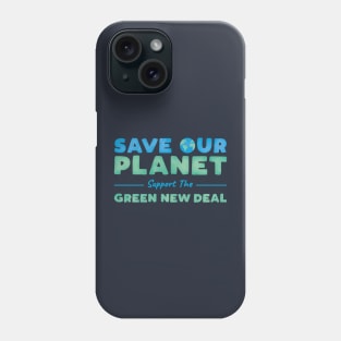 Climate Change - Support the Green New Deal Phone Case