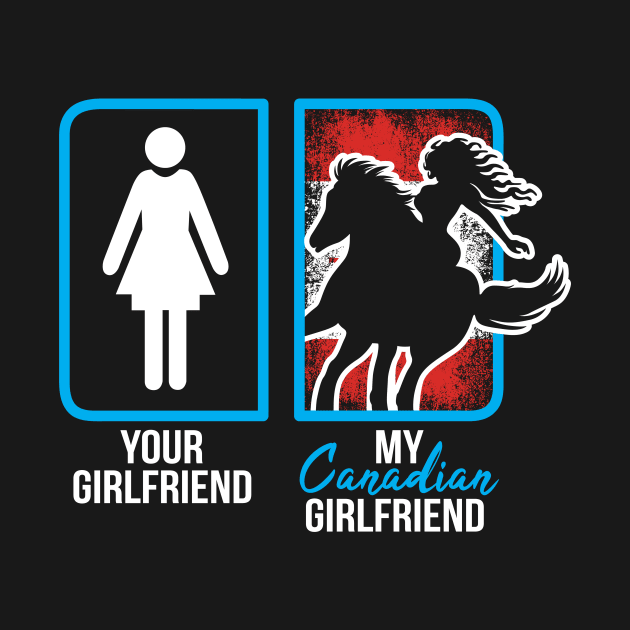 canadian girlfriend by ThyShirtProject - Affiliate