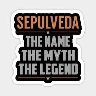 SEPULVEDA The Name The Myth The Legend Magnet