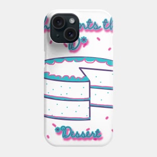 She Wants the D (Dessert) Phone Case