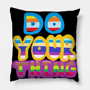 do your thing, quote Pillow