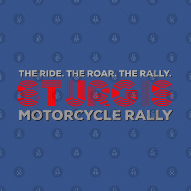 Discover Classic Sturgis motorcycle rally the ride the roar the rally - Sturgis South Dakota - T-Shirt