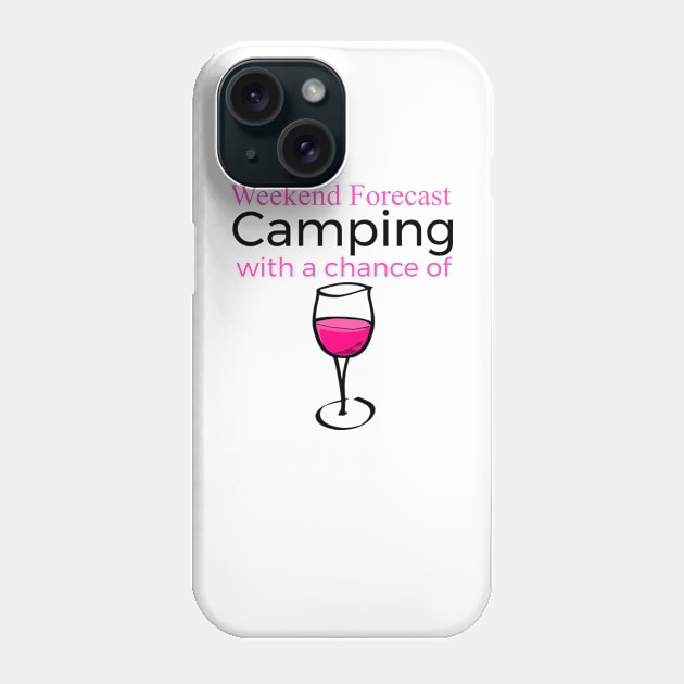 Weekend Forecast Camping With a Chance Of Wine Funny Phone Case by screamingfool