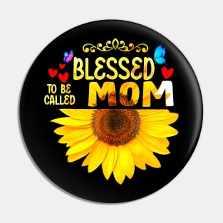 Blessed To Be Called Mom Sunflower Mom Mothers Day Pin