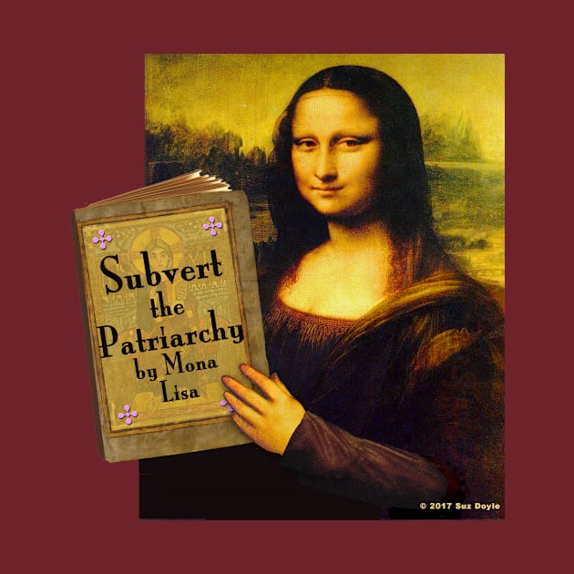 Mona Lisa: Subvert the Patriarchy by SuzDoyle