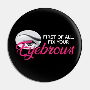 Eyebrow - First of all, fix your eyebrows Pin