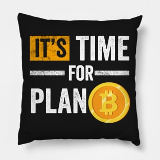 It's Time for Plan B Cryptocurrency Gift Bitcoin Shirt Pillow