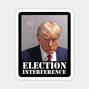 TRUMP MUGSHOT ELECTION INTERFERENCE Magnet