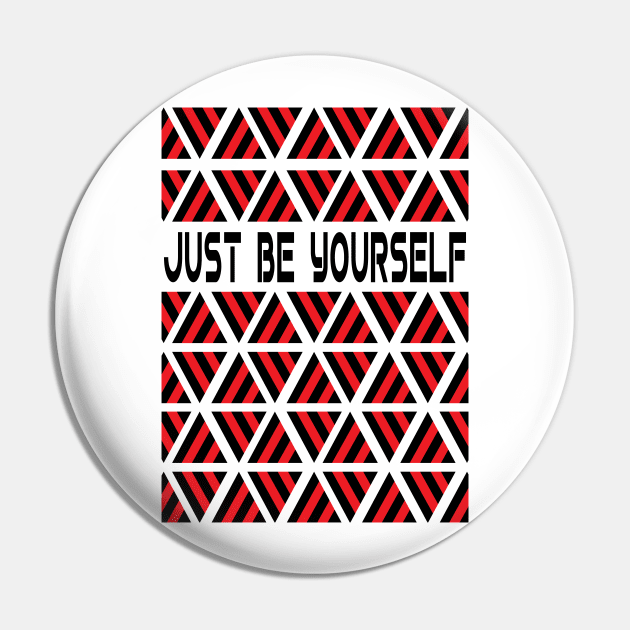 Just Be Yourself Pin by Raintreestrees7373