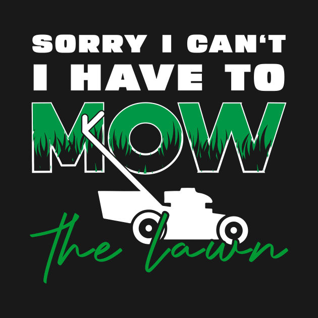 Sorry I Cant I Have To Mow The Lawn Funny Riding Mower Dad by DesignergiftsCie