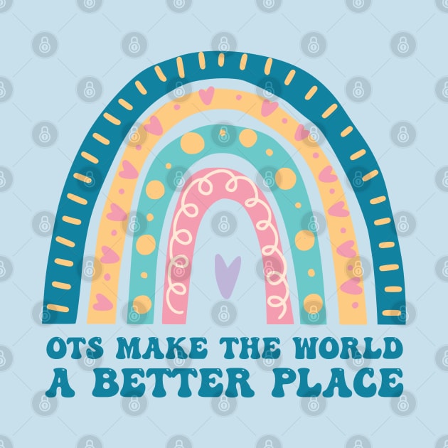 OTs Make The World a Better Place -  Occupational Therapist Life -rainbow  Occupational Therapist -Occupational Therapy Assistant Gifts by Gaming champion