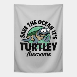 Save The Ocean It's Turtley Awesome Tapestry