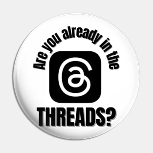 Are you already in the THREADS ? Pin