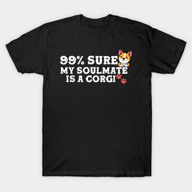 Discover Funny Corgi Dog Soulmate - Corgi Lover - T-Shirt