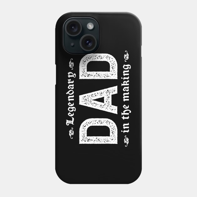 Legendary Dad In The Making Phone Case by TimespunThreads