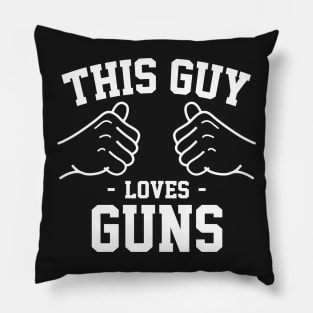 This guy loves guns Pillow