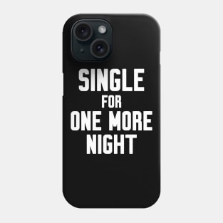 Single for one more night Phone Case