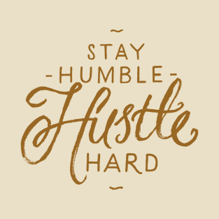 Stay humble hustle hard T-Shirt