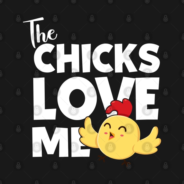 The Chicks Love Me by displace_design