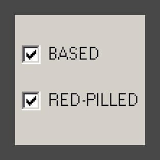 Based and Redpilled. T-Shirt