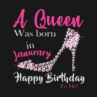 A Queen Was Born In January T-Shirt