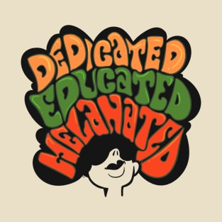 Dedicated Educated Melanated T-Shirt