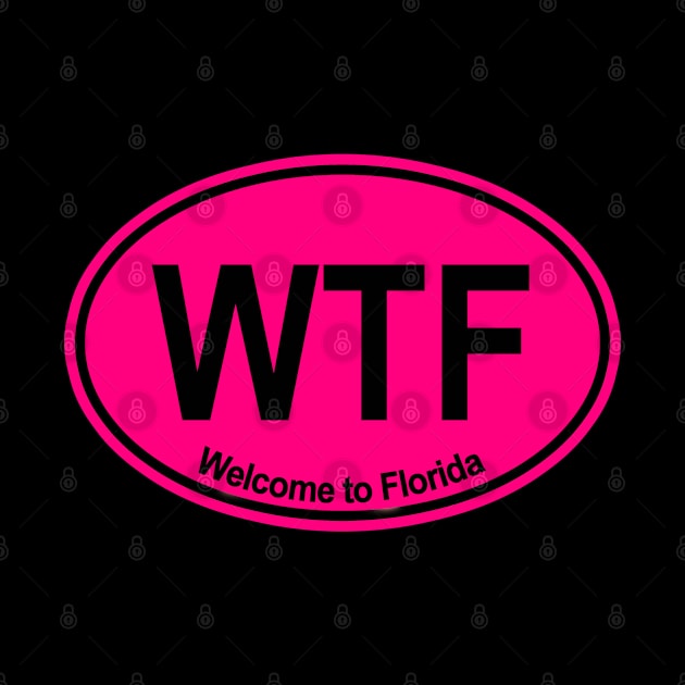 WTF - Welcome to Florida (HOT PINK) by skittlemypony