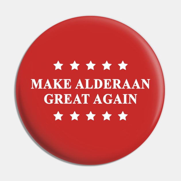 Make Alderaan Great Again (White Text) Pin by Bendo