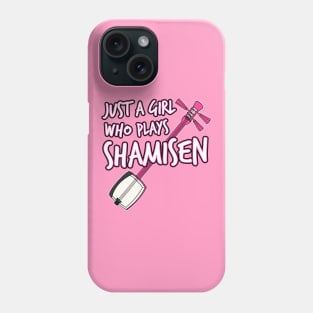 Just A Girl Who Plays Shamisen Female Musician Phone Case