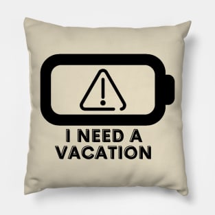 I need a vacation Pillow