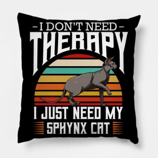 Sphynx Cat - I Don't Need Therapy - Retro Style Cats Pillow