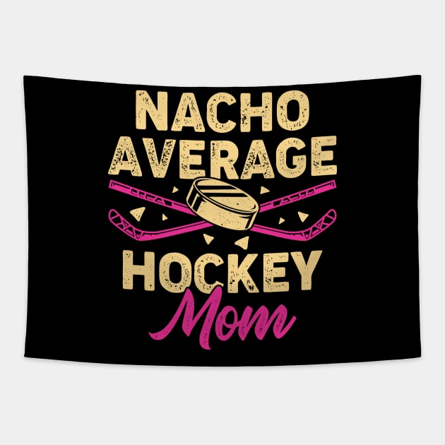 Nacho Average Hockey Mom Tapestry by Dolde08