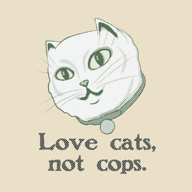 Love Cats, Not Cops by ericamhf86