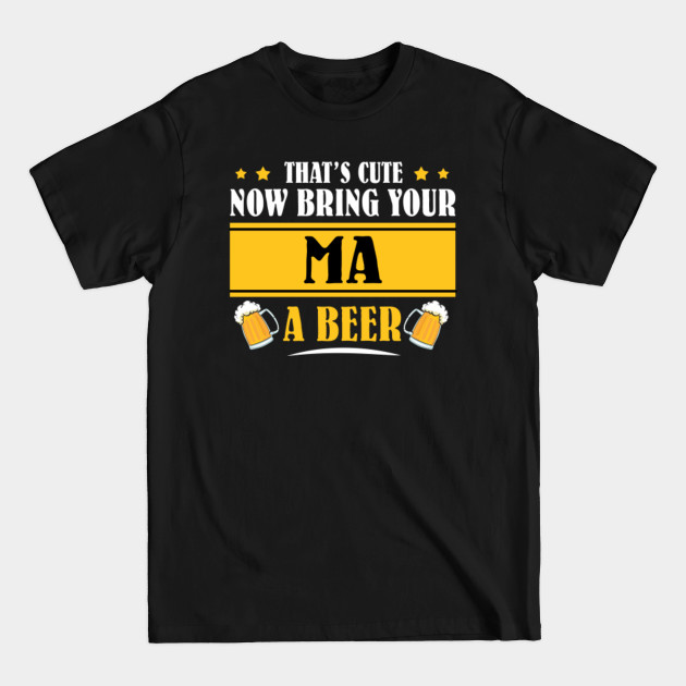 Discover Mens Funny That's Cute Now Bring Your Grandpa A Beer _MA - Mens Funny Thats Cute - T-Shirt