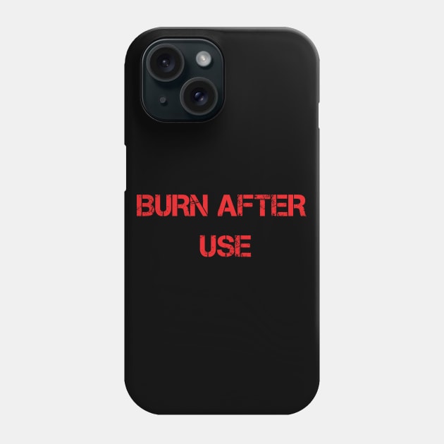 Burn After Use Phone Case by RoyalTay