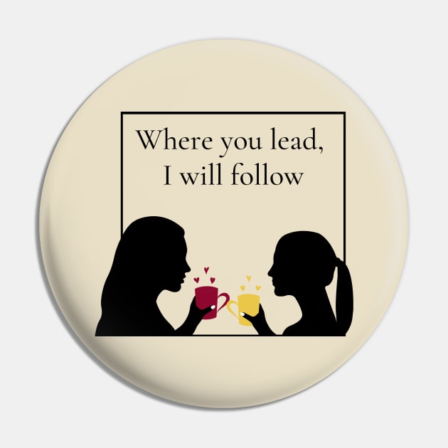 Where You Lead, I Will Follow Pin by THINK. DESIGN. REPEAT.