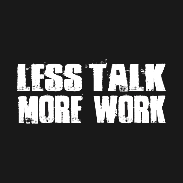 Less talk more work gym motivational t-shirt for workout by Sezoman