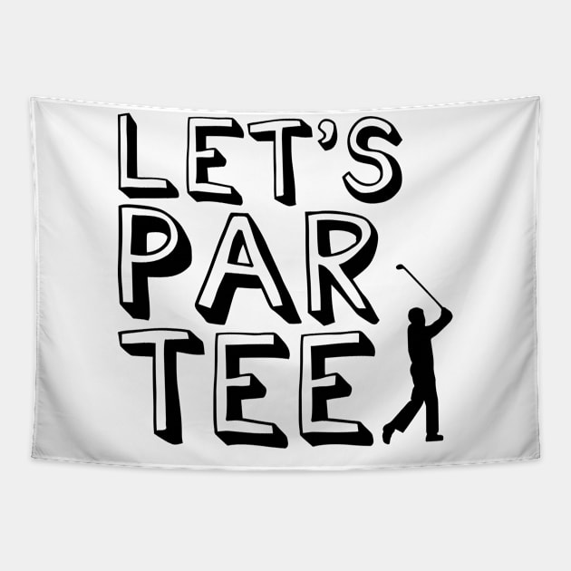 Let's Par Tee Golfing T-Shirt Funny Golf Parody tshirt Tapestry by Anfrato