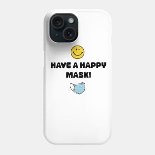 Have A Happy Mask! Phone Case