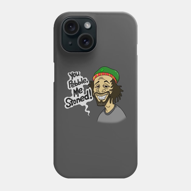 You Pebble Me Stoned Phone Case by Marshallpro