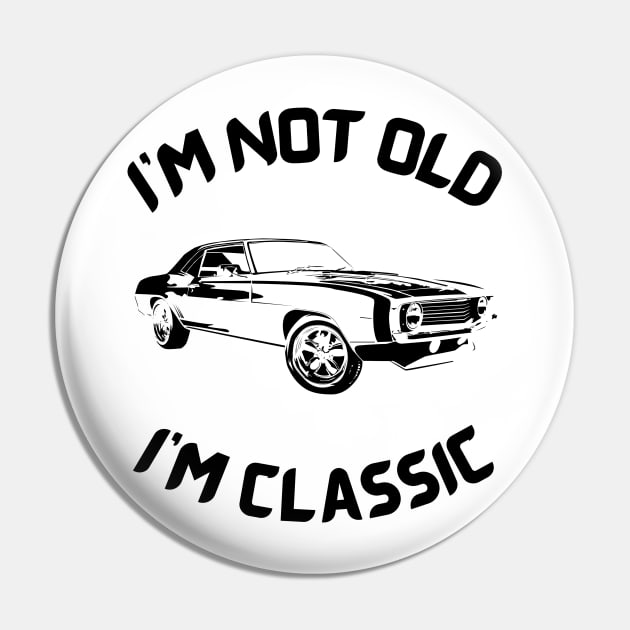 I m not old I m classic Pin by InspirationalDesign