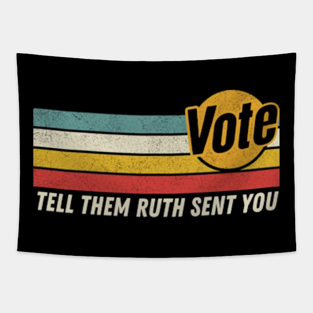 Vote Tell Them Ruth Sent You Retro Graphic Tapestry by Davidsmith