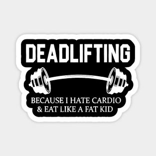 Deadlifting Because I Hate Cardio & Eat Like A Fat Kid Magnet