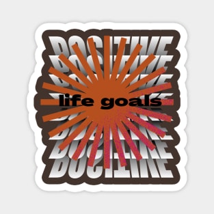 positive life goals t shirt Magnet