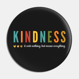 Kindness It costs nothing but means everything Pin