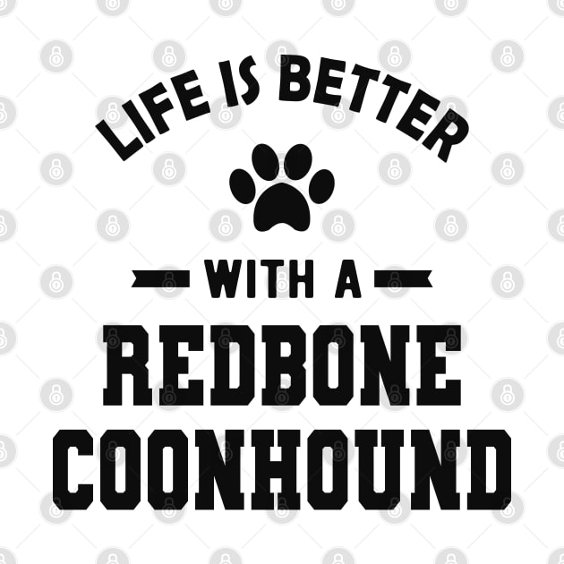 Redbone Coonhound Dog - Life is better with a redbone coonhound by KC Happy Shop