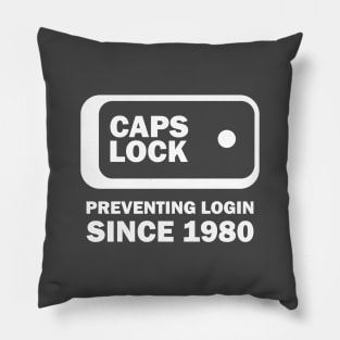 Caps Lock Preventing Login Since 1980 Design Pillow