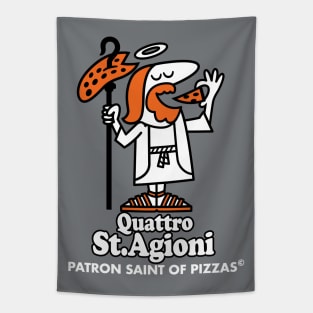 Patron Saint of Pizza - Cheesy Pizza Quote - Quattro Stagioni Tapestry