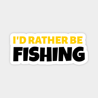 I'd Rather Be Fishing - Fishing Gift Magnet